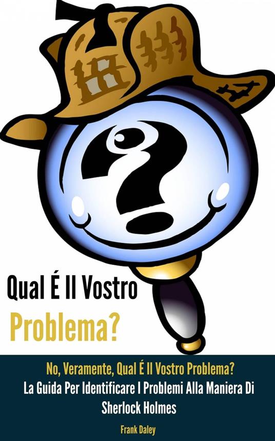 Qual É Il Vostro Problema? NO, Veramente, Qual É Il Vostro Problema? - Frank Daley - ebook