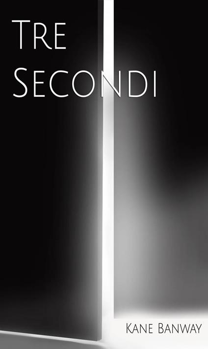 Tre Secondi - Kane Banway - ebook