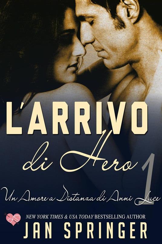 Un Amore a Distanza di Anni Luce--L'arrivo di Hero - Jan Springer - ebook