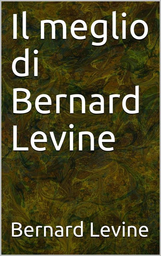 Il meglio di Bernard Levine - Bernard Levine - ebook