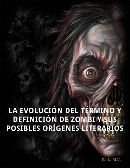 La evolución del término y definición de zombi y sus posibles orígenes literarios - Karla M.V. - ebook