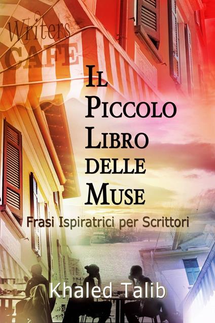 Il Piccolo Libro delle Muse: Frasi Ispiratrici per Scrittori - Khaled Talib - ebook