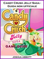Candy Crush Jelly Saga - Guida Non Ufficiale