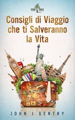 Consigli Di Viaggio Che Ti Salveranno La Vita