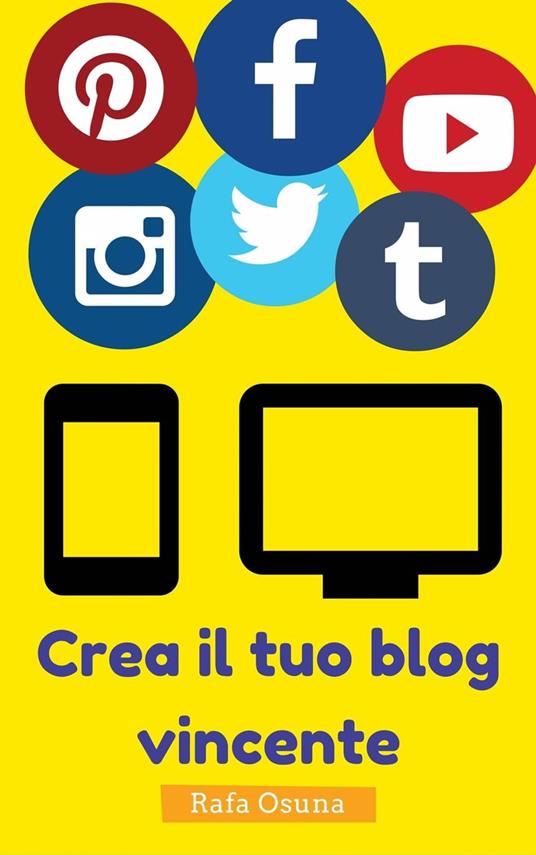 Crea il tuo blog vincente - Rafa Osuna - ebook