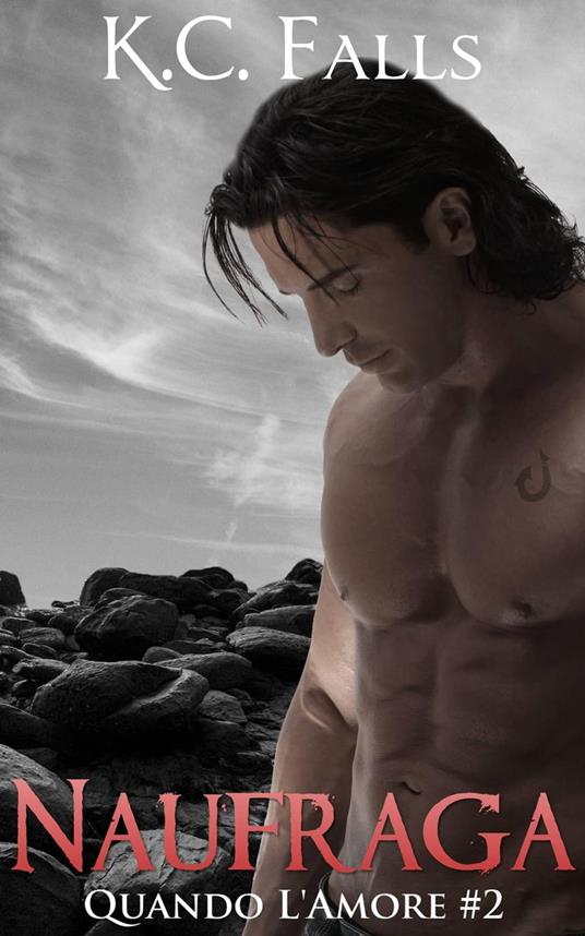 Quando L'Amore Naufraga #2 - K.C. Falls - ebook