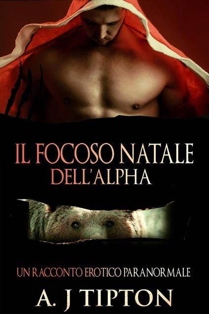 Il Focoso Natale dell’Alpha - AJ Tipton - ebook