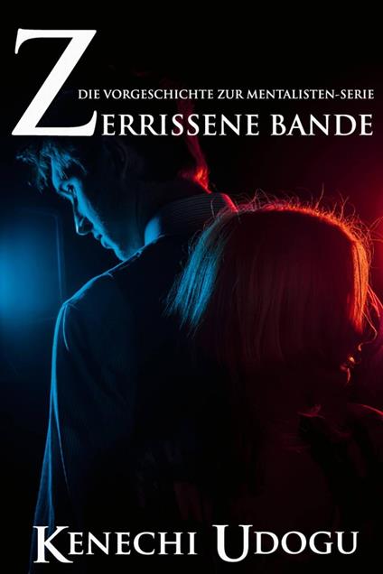 Zerrissene Bande: Die Vorgeschichte zur Mentalisten-Serie - Kenechi Udogu - ebook