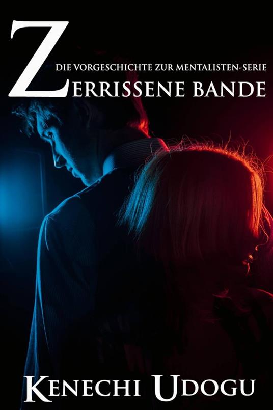 Zerrissene Bande: Die Vorgeschichte zur Mentalisten-Serie - Kenechi Udogu - ebook