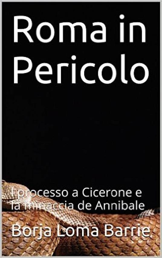 Roma in Pericolo. Il processo a Cicerone e la minaccia di Annibale - Borja Loma Barrie - ebook
