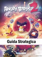 Angry Birds 2 Guida Strategica
