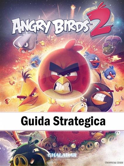 Angry Birds 2 Guida Strategica - HIDDENSTUFF ENTERTAINMENT,Vanessa Nicolini - ebook