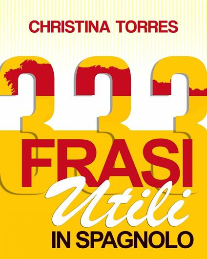 333 Frasi Utili in Spagnolo - Christina Torres - ebook