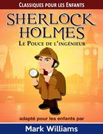 Sherlock Holmes adapté pour les enfants: Le Pouce de l’ingénieur