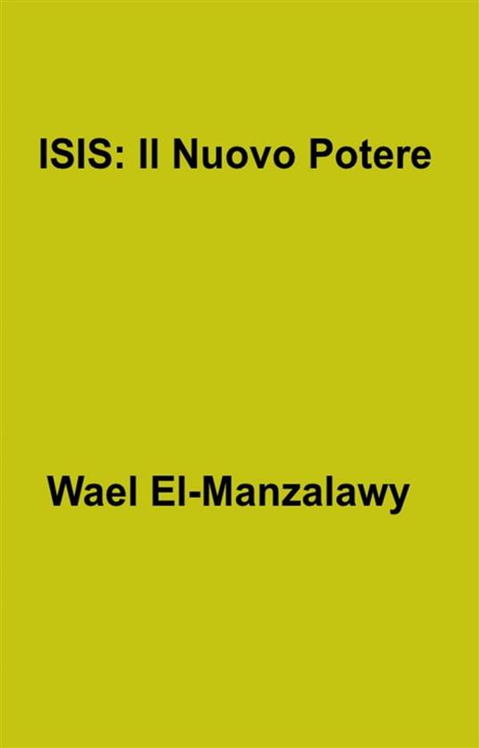 ISIS: Il Nuovo Potere - Wael El-Manzalawy - ebook