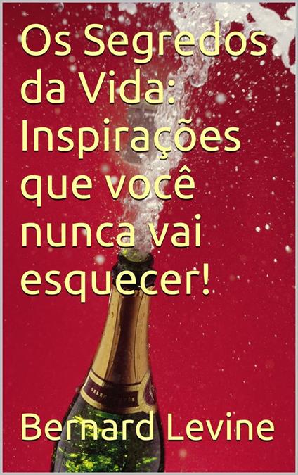 Os Segredos da Vida: Inspirações que você nunca vai esquecer!