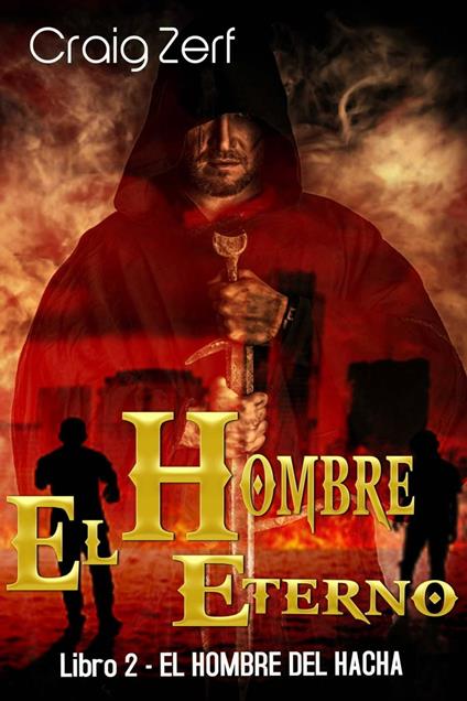 El Hombre Eterno - Libro 2: El Hombre del Hacha