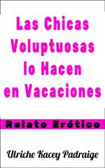 Las Chicas Voluptuosas lo Hacen en Vacaciones: Relato Erótico