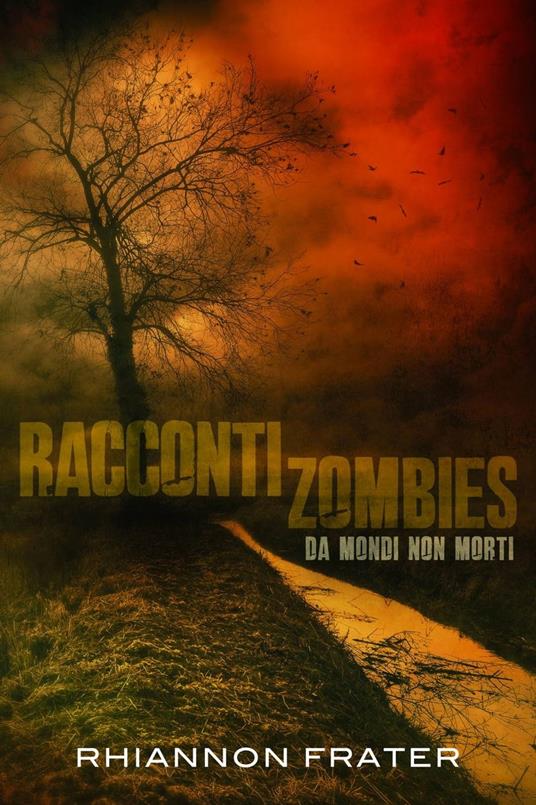Racconti zombie da mondi non morti - Rhiannon Frater - ebook