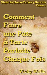 Comment Faire une Pâte à Tarte Parfaite - Chaque Fois