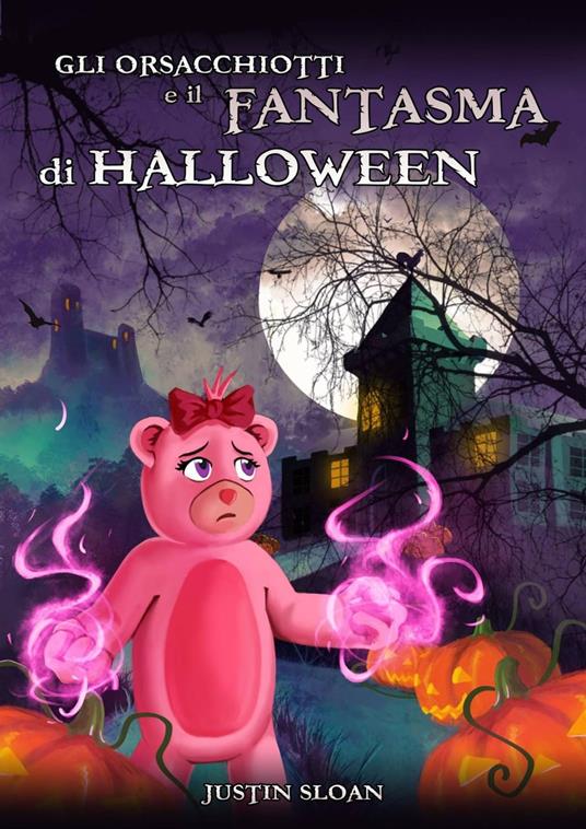 Gli orsacchiotti e il fantasma di Halloween - Justin Sloan - ebook