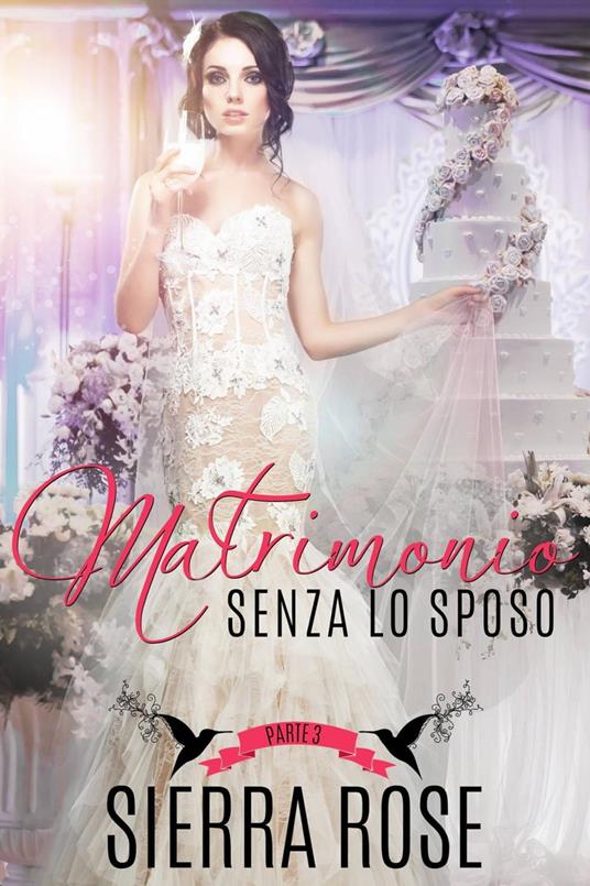 Matrimonio Senza Lo Sposo - Parte 3 - Sierra Rose - ebook