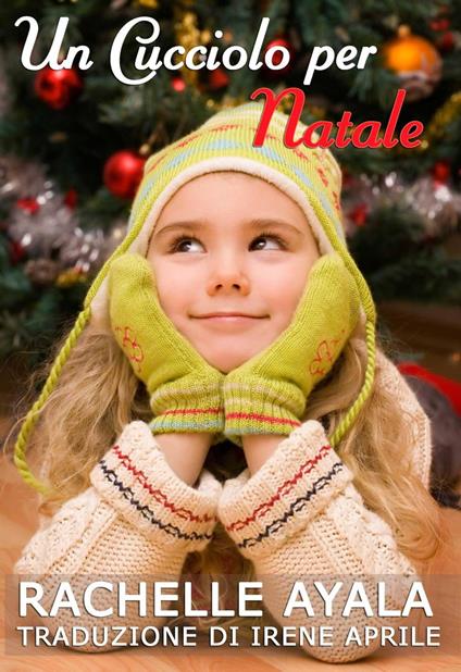 Un Cucciolo per Natale - Rachelle Ayala - ebook