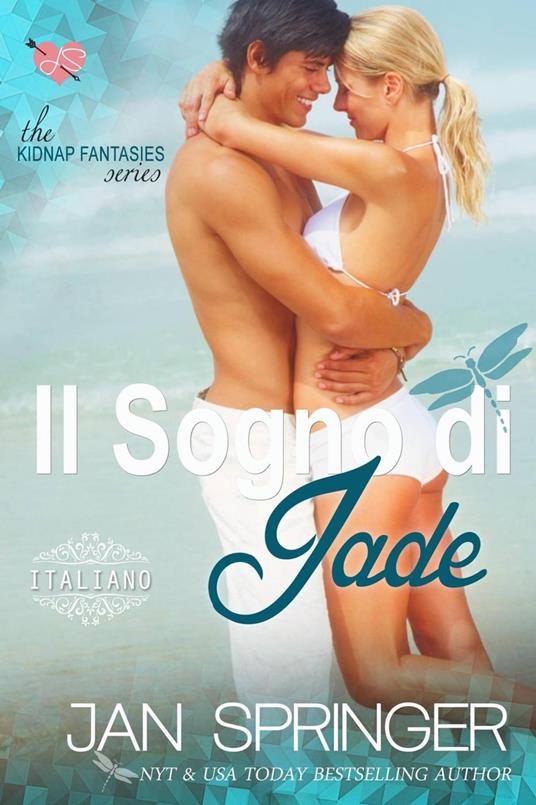 Il Sogno di Jade - Kidnap Fantasies Series - Jan Springer - ebook