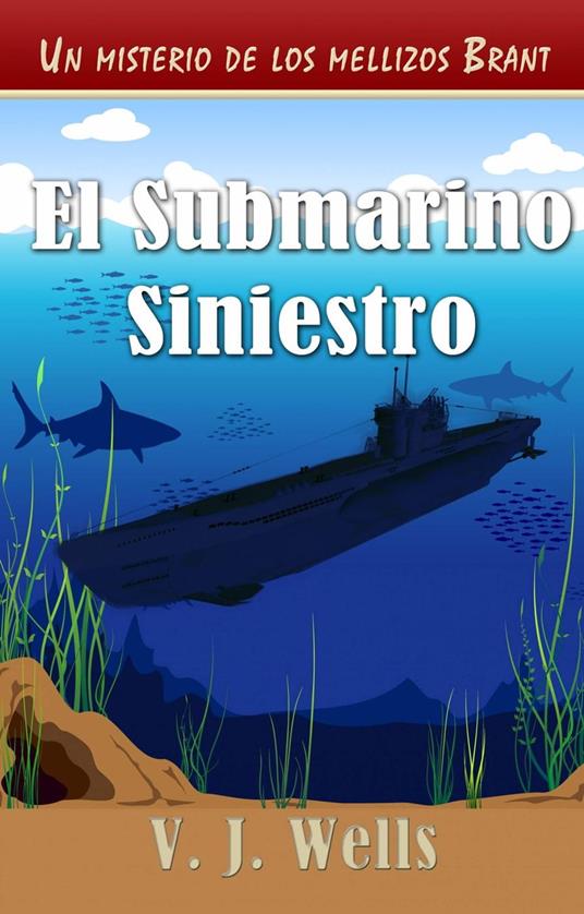 El Submarino Siniestro - VJ Wells - ebook