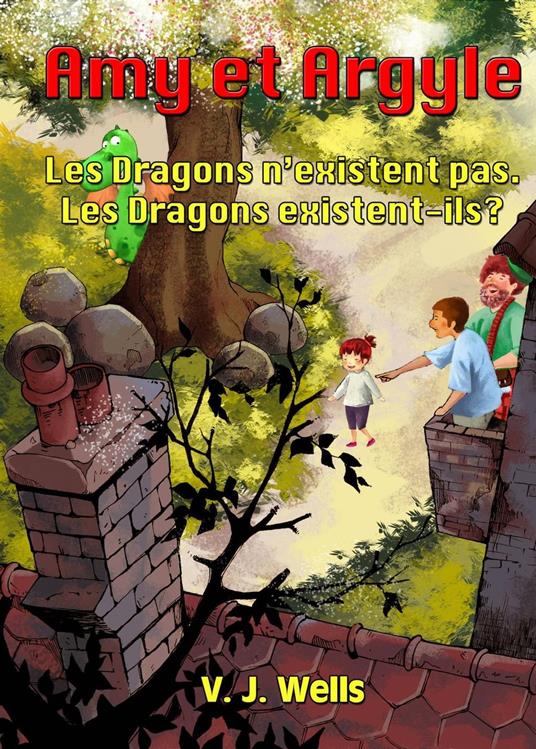 Amy et Argyle ~ Les Dragons n’existent pas. Les Dragons existent-ils ? - VJ Wells - ebook