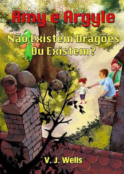 Amy e Argyle Não Existem Dragões – Ou Existem? - VJ Wells - ebook