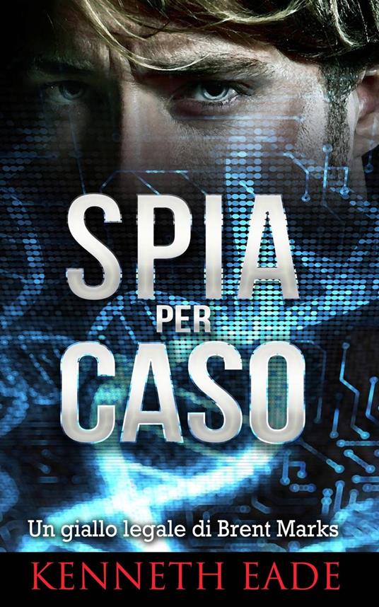 Spia per caso - Kenneth Eade - ebook