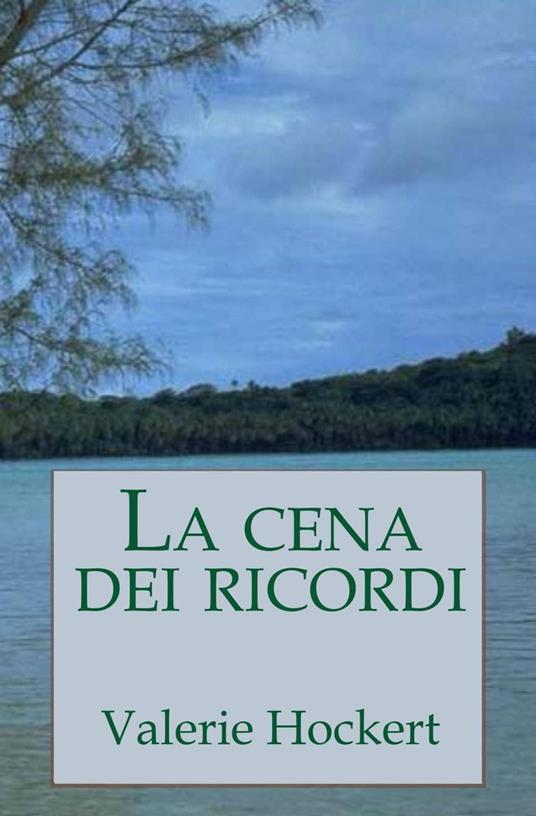 La cena dei ricordi - Valerie Hockert - ebook