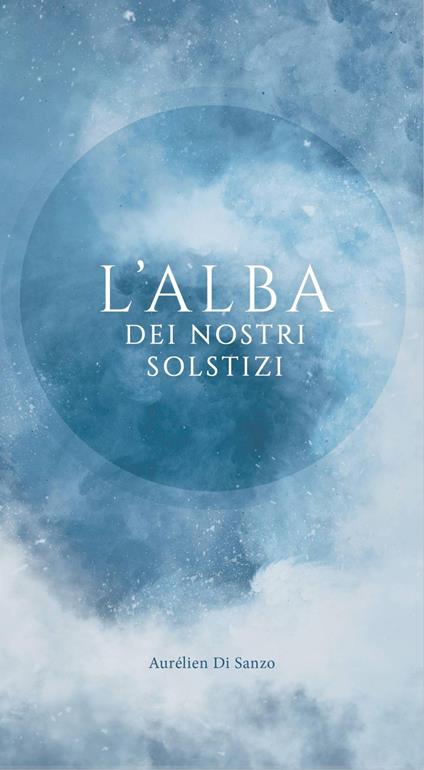 L'alba dei nostri solstizi - Aurélien Di Sanzo - ebook