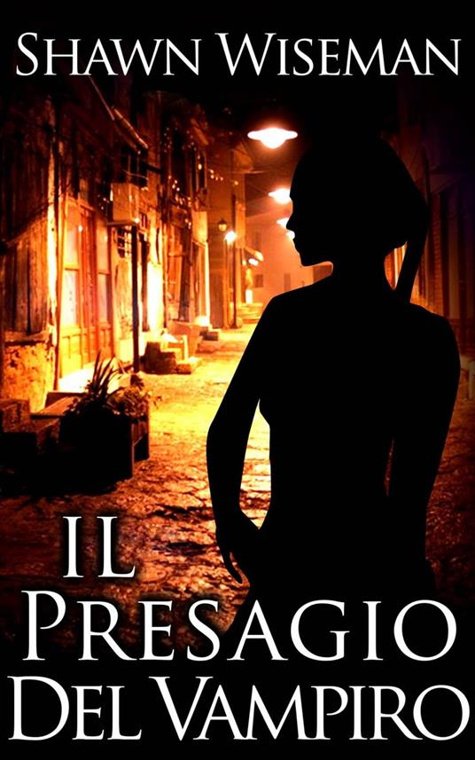 Il Presagio del Vampiro - Shawn Wiseman - ebook