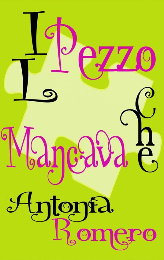 Il pezzo che mancava - Antonia Romero - ebook