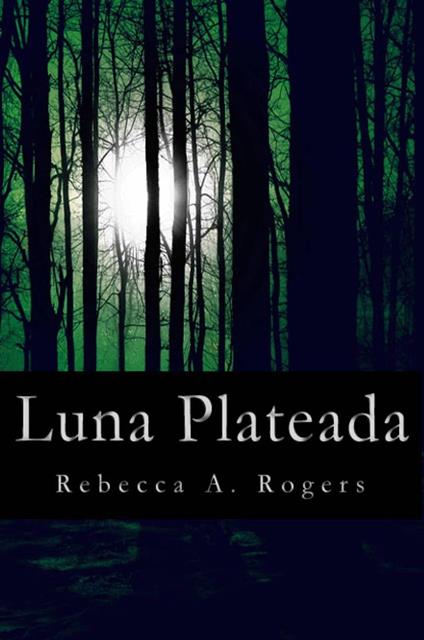Luna Plateada - Rebecca A. Rogers - ebook