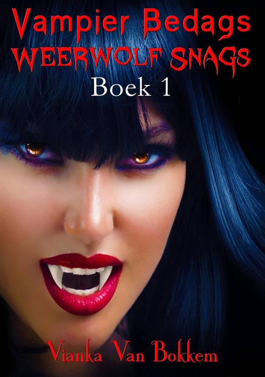 Vampier Bedags Weerwolf Snags Boek 1 - Vianka Van Bokkem - ebook