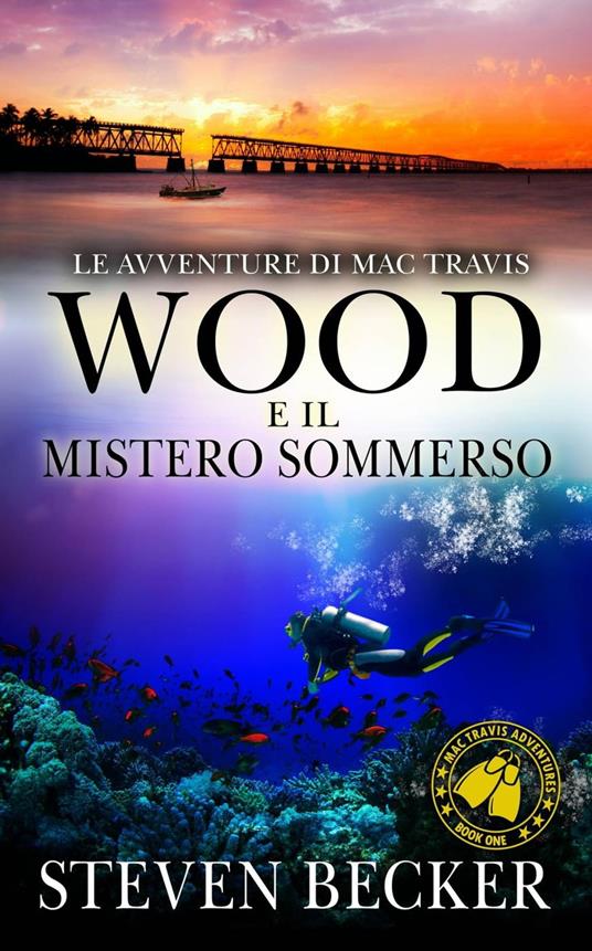 Le avventure di Mac Travis - Wood e il mistero sommerso - Steven Becker - ebook
