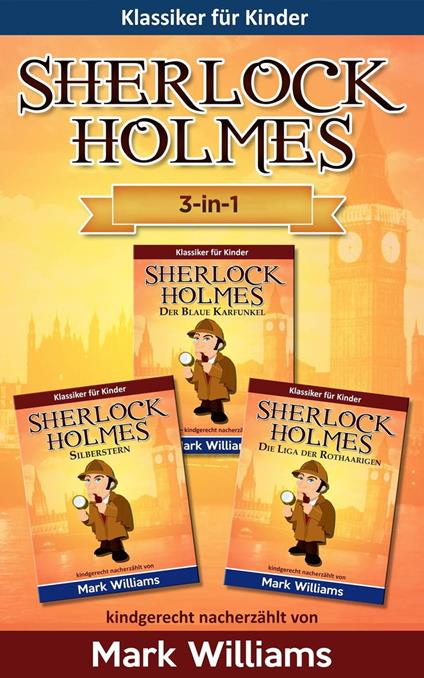 Sherlock für Kinder: 3-in-1-Box (Der Blaue Karfunkel, Silberstern, Die Liga der Rothaarigen) - Williams Mark - ebook