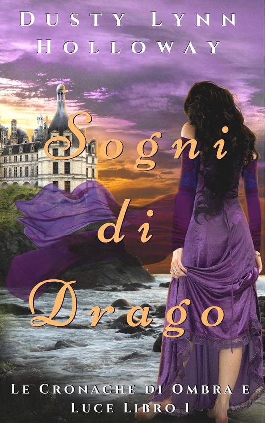 Sogni di Drago - Dusty Lynn Holloway - ebook