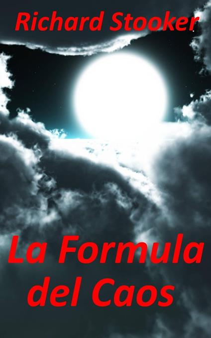 La Formula del Caos - Richard Stooker - ebook