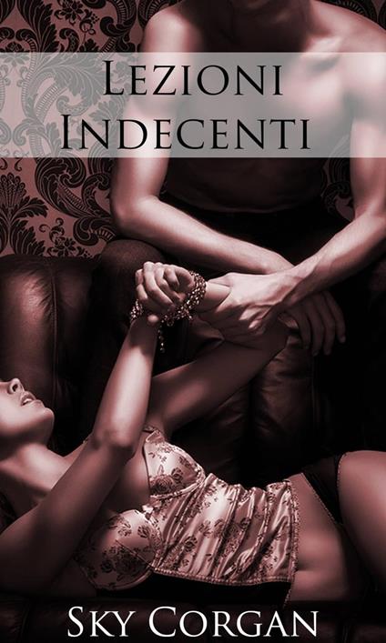 Lezioni Indecenti - Sky Corgan - ebook