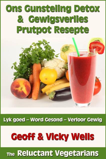 Ons Gunsteling Detox & Gewigsverlies Prutpot Resepte - Geoff Wells,Vicky Wells - ebook