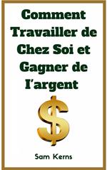 Comment travailler de chez soi et gagner de l’argent