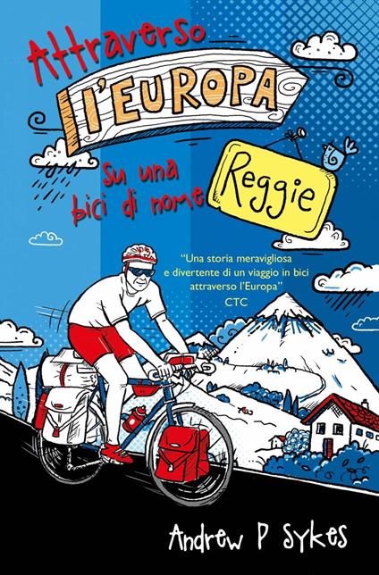 Attraverso l'Europa su una bici di nome Reggie - Andrew P. Sykes - ebook