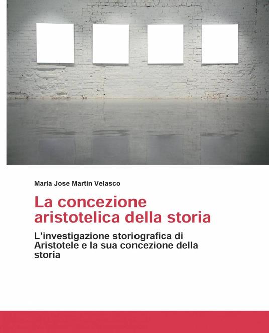 La concezione aristotelica della storia - María José Martín Velasco - ebook