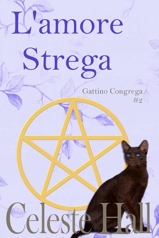 L'amore Strega - Celeste Hall - ebook