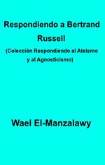 Respondiendo a Bertrand Russell (Colección Respondiendo al Ateísmo y al Agnosticismo)