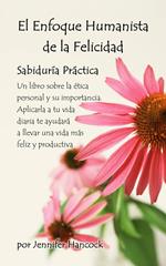 El enfoque humanista de la felicidad: Sabiduría práctica